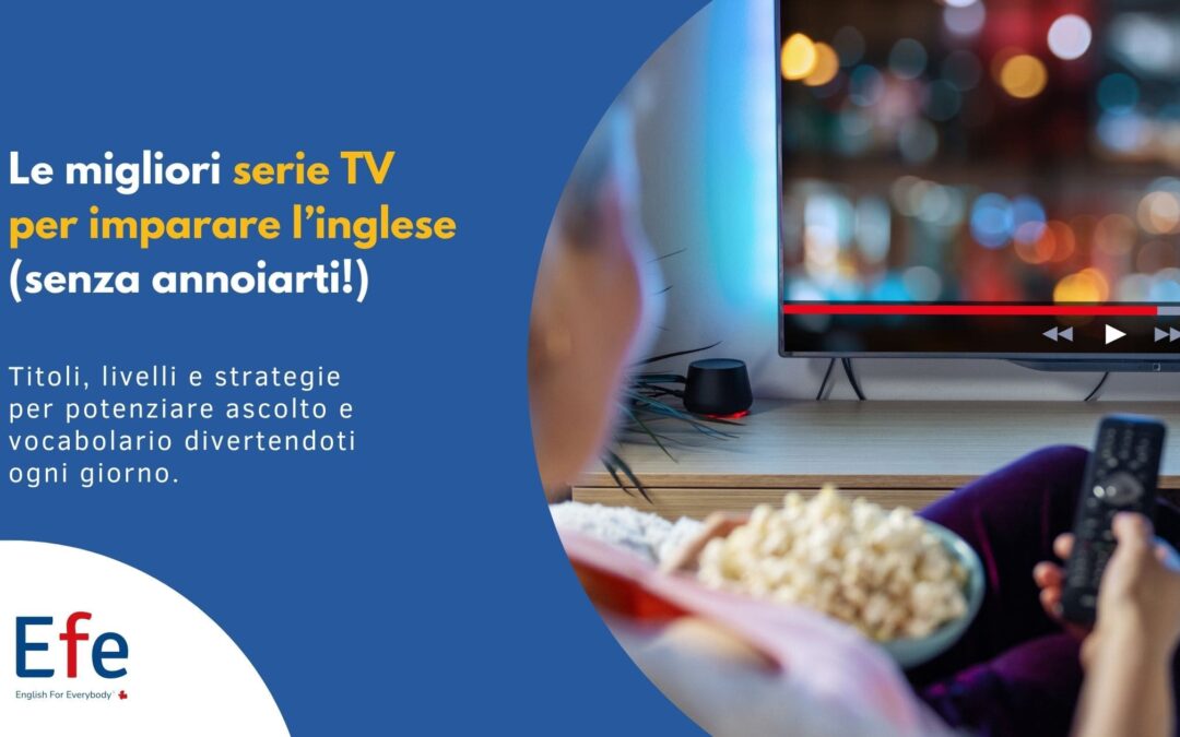 Le migliori serie TV per imparare l’inglese (senza annoiarti!)