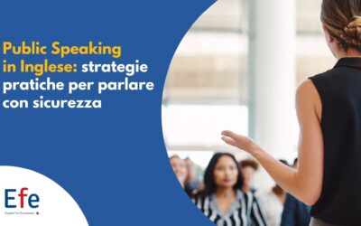 Public Speaking in Inglese: strategie pratiche per parlare con sicurezza