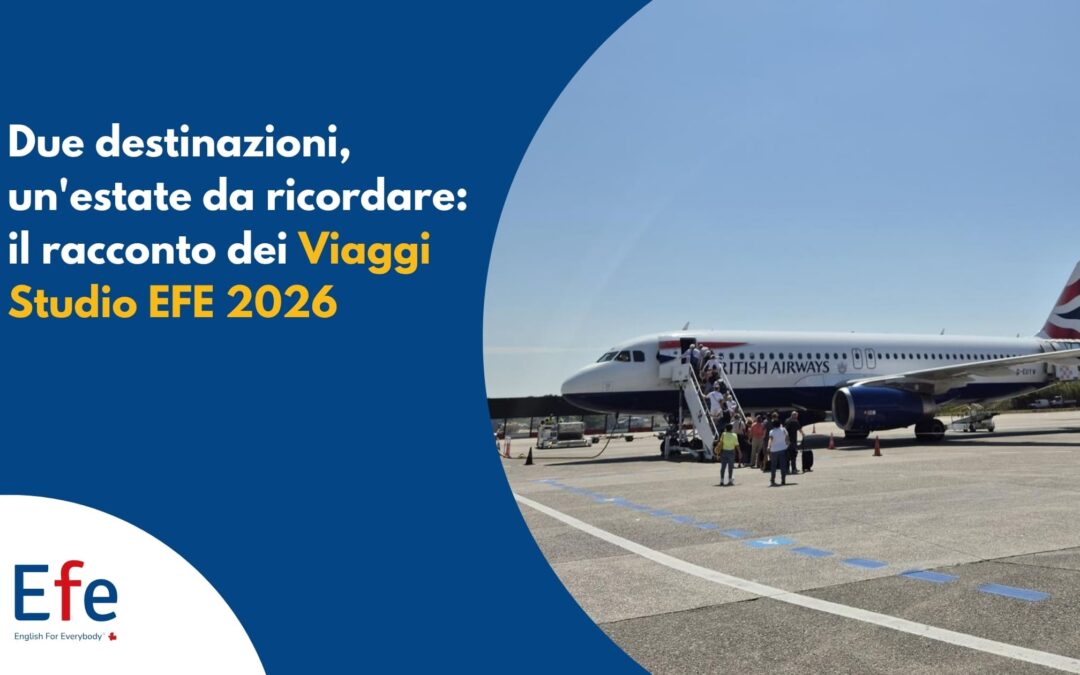Due destinazioni, un'estate da ricordare - il racconto dei Viaggi Studio EFE 2026